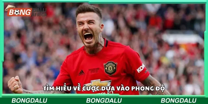 Tìm hiểu về cược dựa phong độ